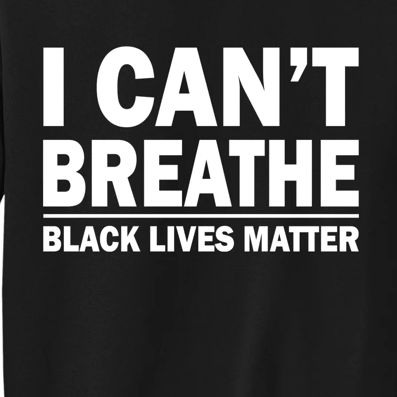 I Can't Breathe Black Lives Matter Tall Sweatshirt