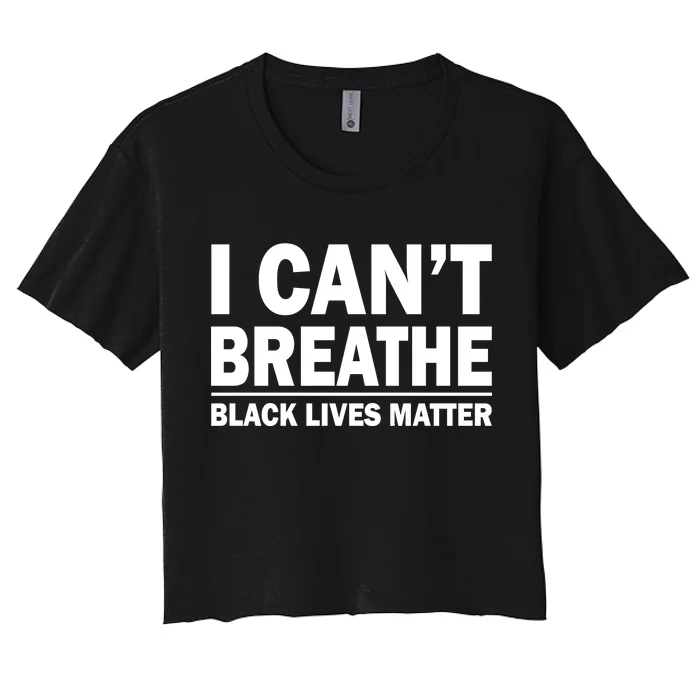 I Can't Breathe Black Lives Matter Women's Crop Top Tee