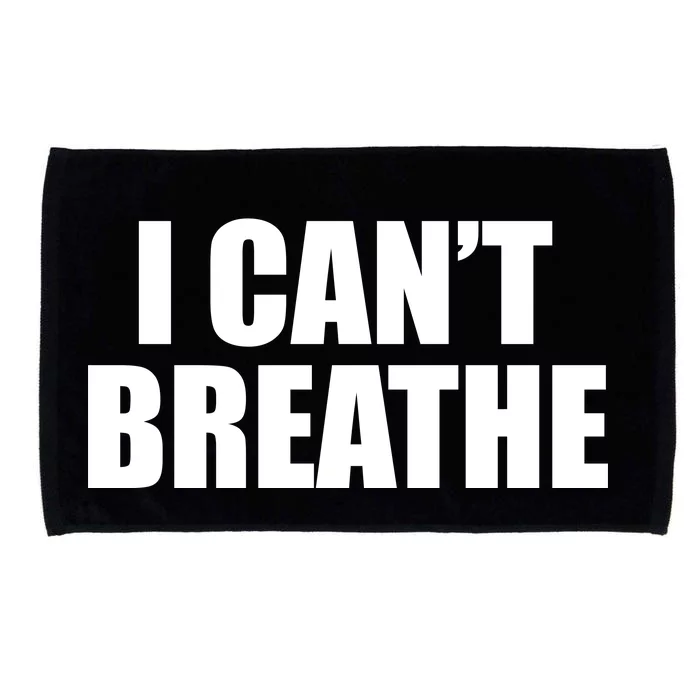 I Can't Breathe George Floyd Black Lives Matter Microfiber Hand Towel