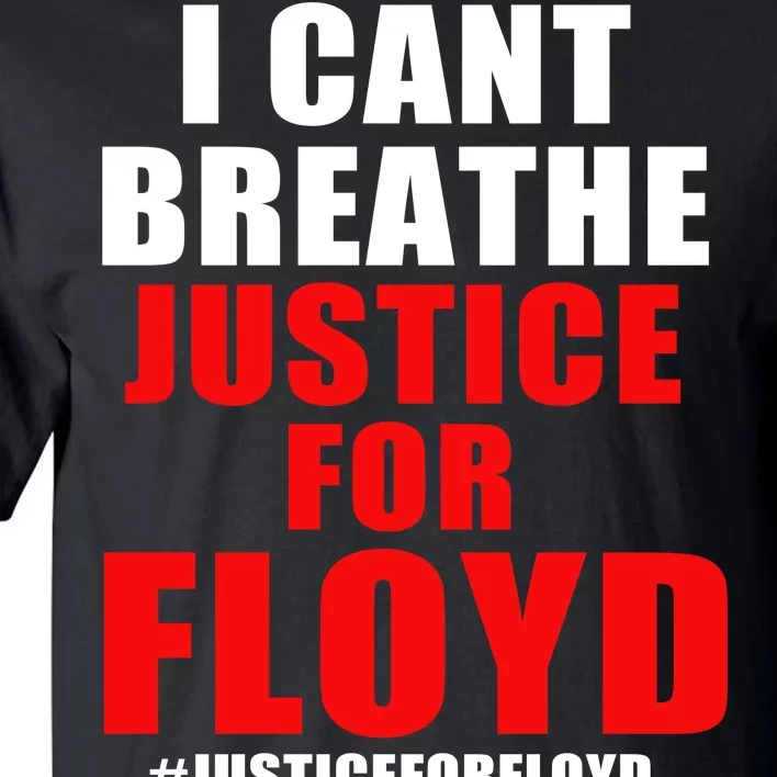 I Can't Breathe Justice For Floyd Tall T-Shirt