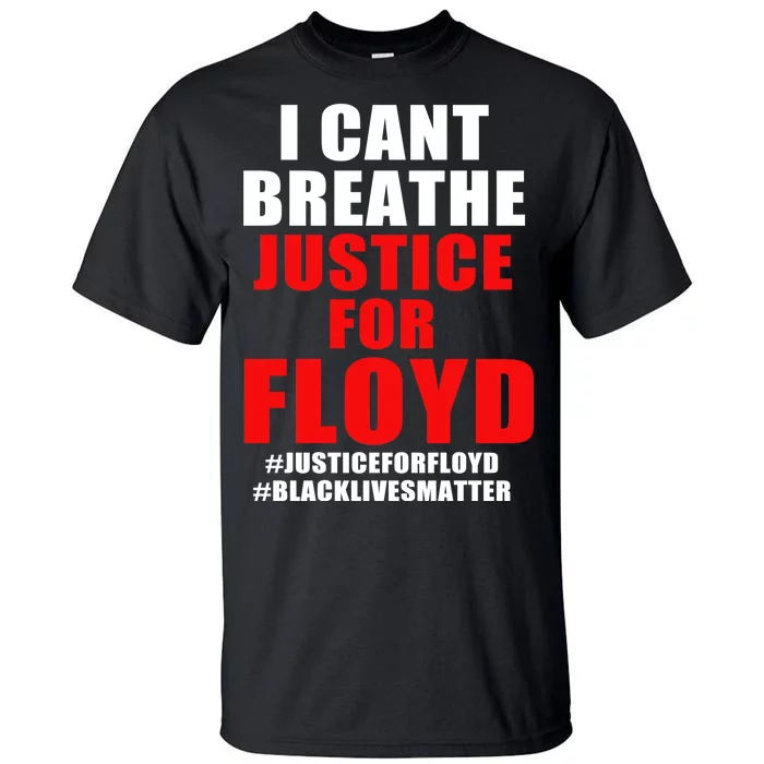 I Can't Breathe Justice For Floyd Tall T-Shirt