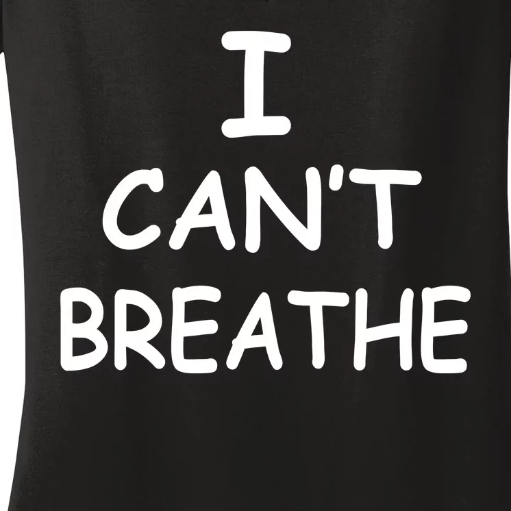 I Can't Breathe Protest Black Lives Matter Message Women's V-Neck T-Shirt