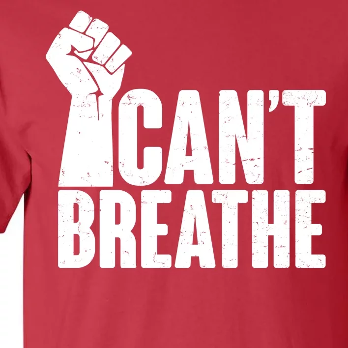 I Can't Breathe Protest Fist George Floyd Tall T-Shirt