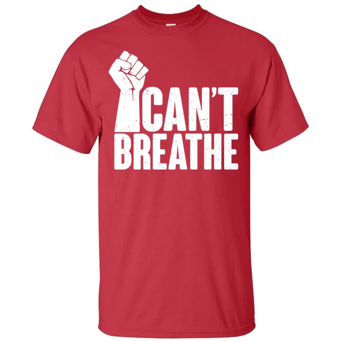 I Can't Breathe Protest Fist George Floyd Tall T-Shirt