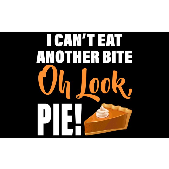 I Can't Eat Another Bite Oh Look PIE! Bumper Sticker