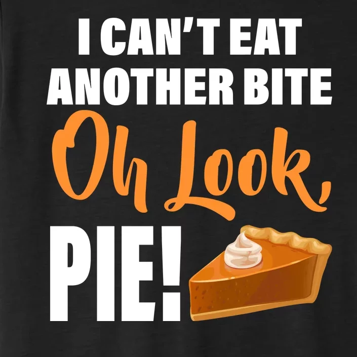 I Can't Eat Another Bite Oh Look PIE! ChromaSoft Performance T-Shirt