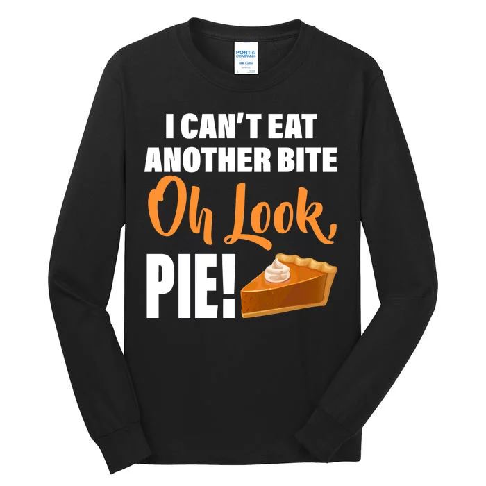 I Can't Eat Another Bite Oh Look PIE! Tall Long Sleeve T-Shirt