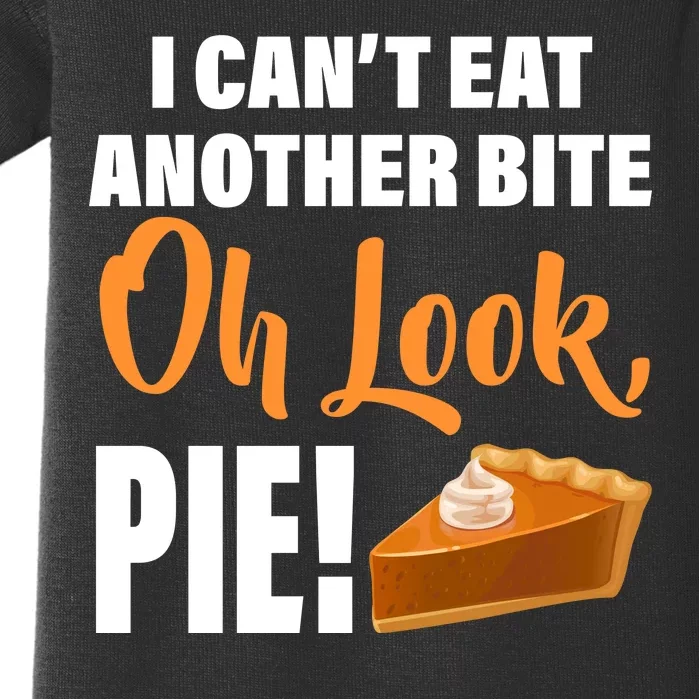 I Can't Eat Another Bite Oh Look PIE! Baby Bodysuit