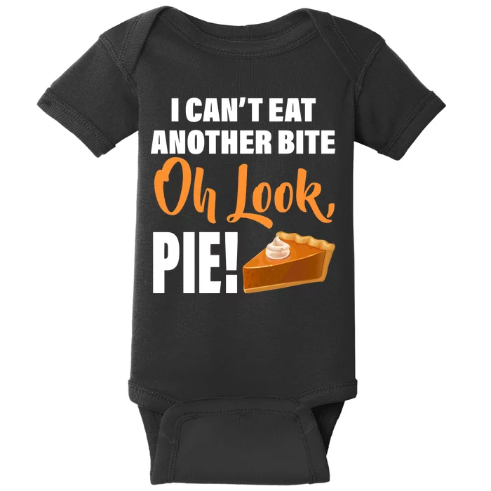 I Can't Eat Another Bite Oh Look PIE! Baby Bodysuit