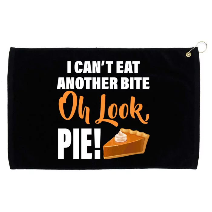 I Can't Eat Another Bite Oh Look PIE! Grommeted Golf Towel