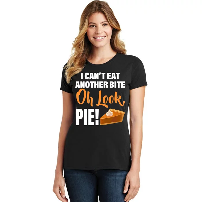 I Can't Eat Another Bite Oh Look PIE! Women's T-Shirt