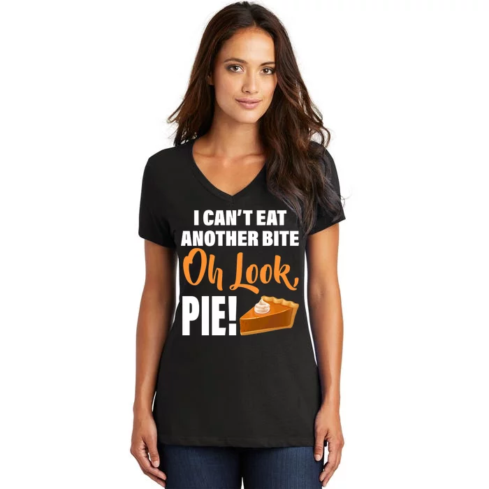 I Can't Eat Another Bite Oh Look PIE! Women's V-Neck T-Shirt