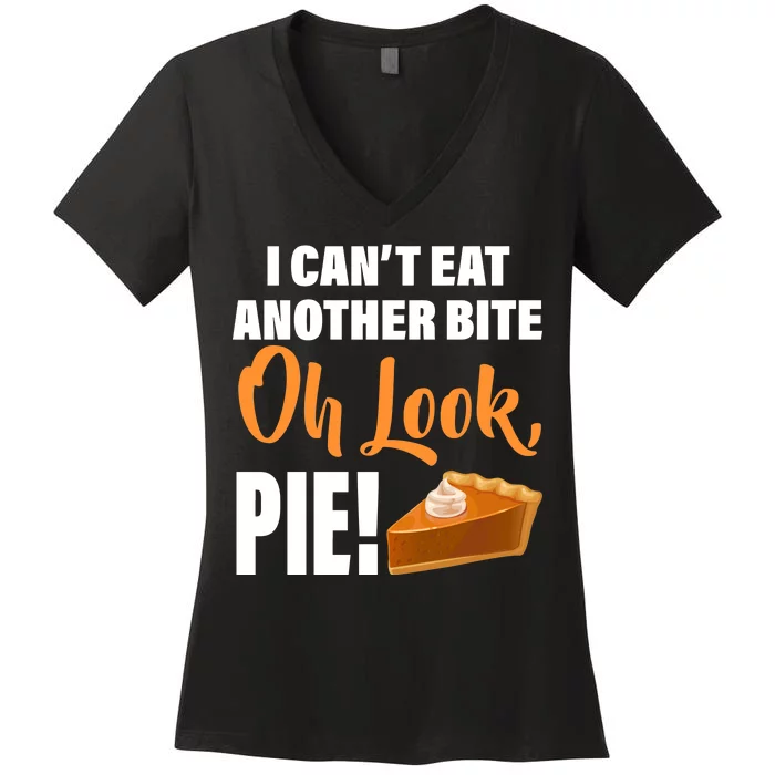 I Can't Eat Another Bite Oh Look PIE! Women's V-Neck T-Shirt