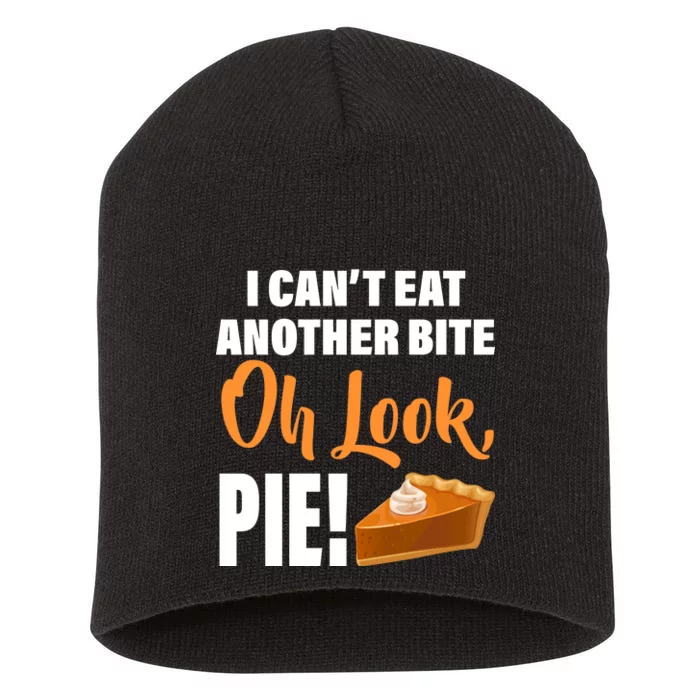 I Can't Eat Another Bite Oh Look PIE! Short Acrylic Beanie