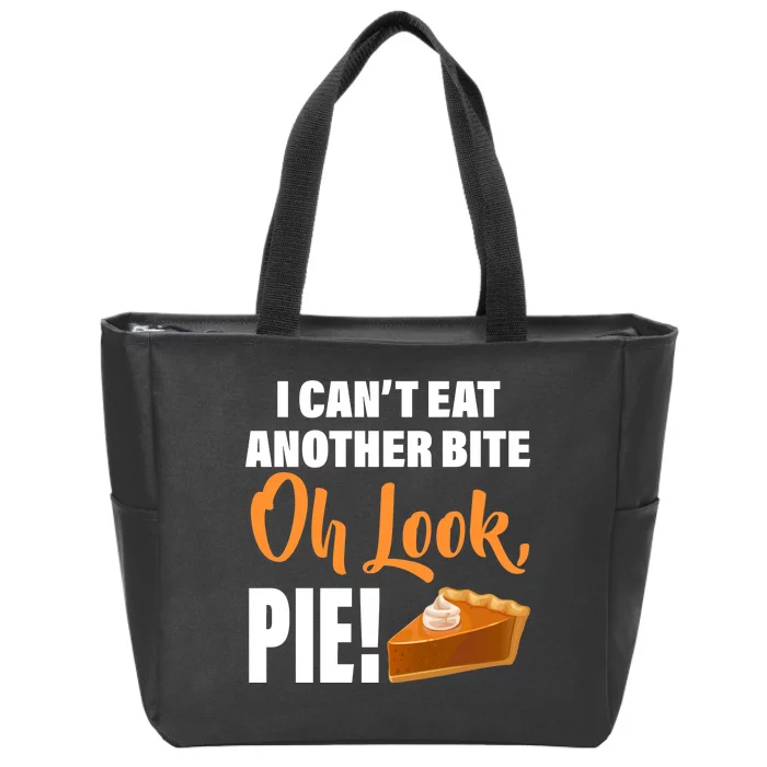 I Can't Eat Another Bite Oh Look PIE! Zip Tote Bag