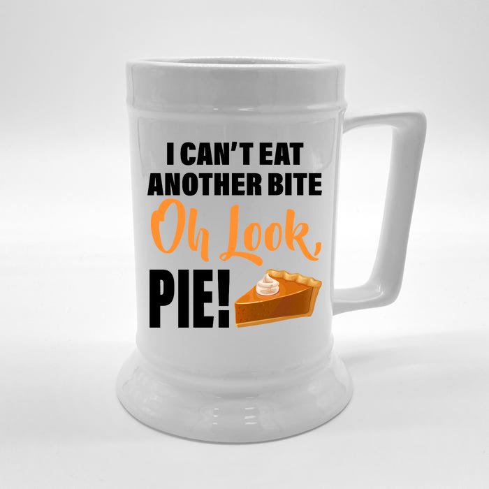 I Can't Eat Another Bite Oh Look PIE! Front & Back Beer Stein