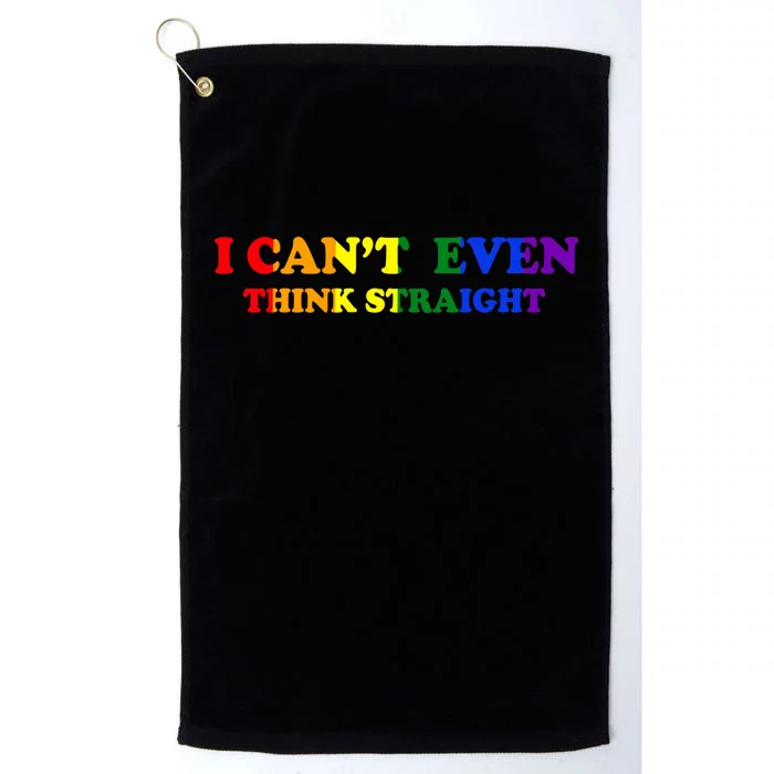 I Can't Even Think Straight Platinum Collection Golf Towel