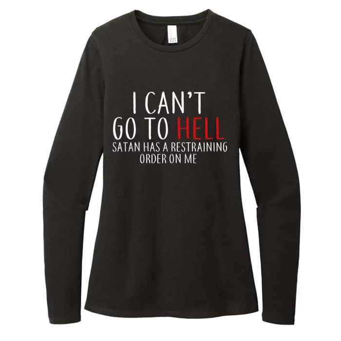 I Can't Go To Hell Satan Has A Restraining Order On Me Womens CVC Long Sleeve Shirt