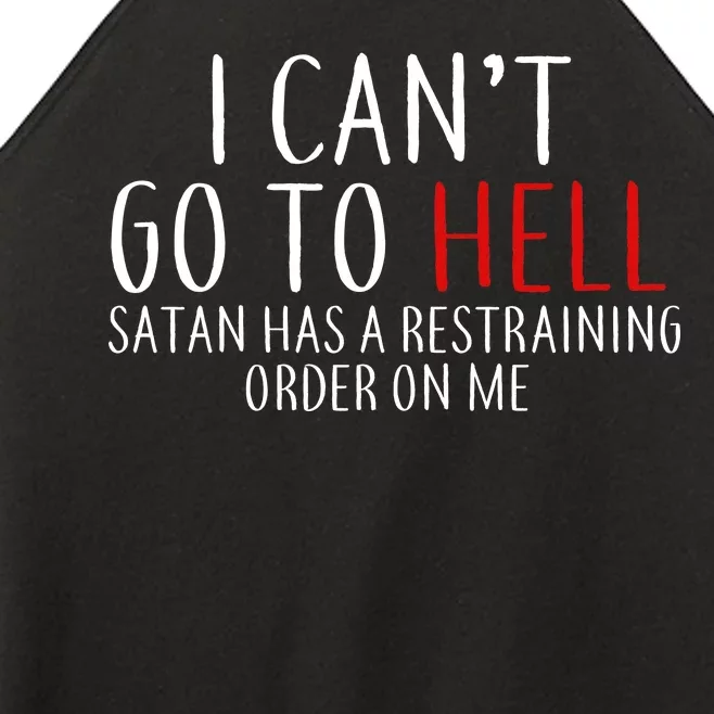 I Can't Go To Hell Satan Has A Restraining Order On Me Women’s Perfect Tri Rocker Tank