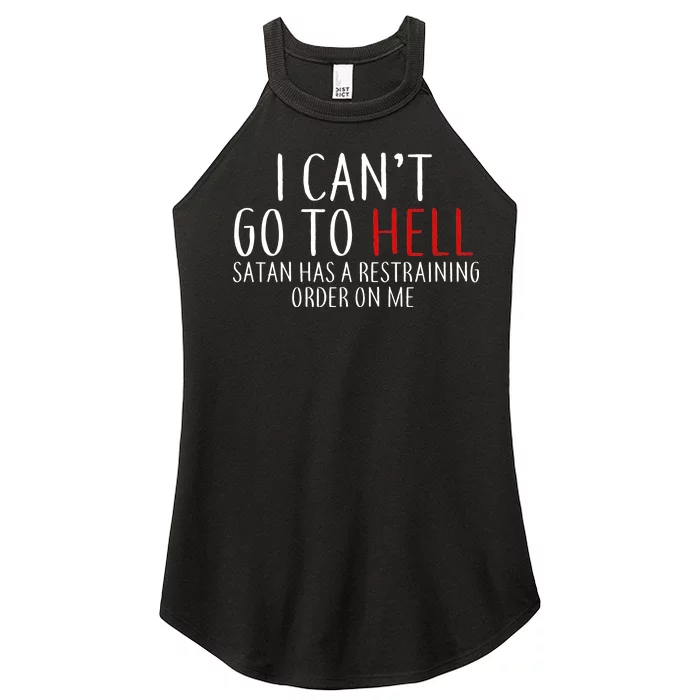 I Can't Go To Hell Satan Has A Restraining Order On Me Women’s Perfect Tri Rocker Tank