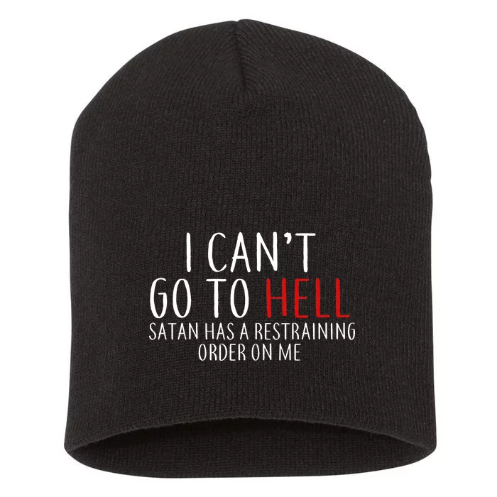 I Can't Go To Hell Satan Has A Restraining Order On Me Short Acrylic Beanie