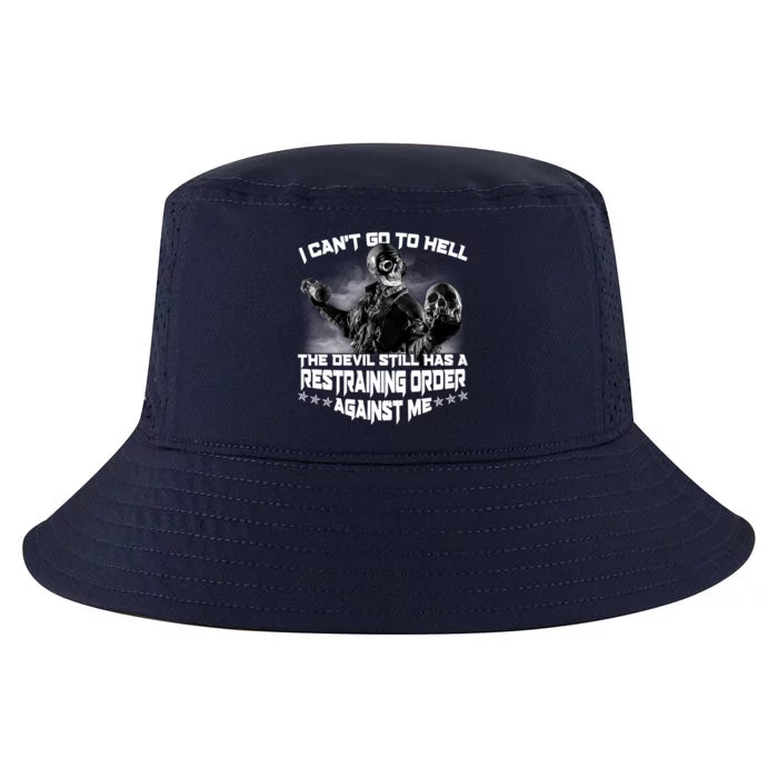 I Can't Go To Hell The Devil Has A Restraining Order Against Me Cool Comfort Performance Bucket Hat