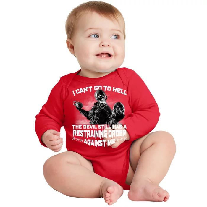 I Can't Go To Hell The Devil Has A Restraining Order Against Me Baby Long Sleeve Bodysuit