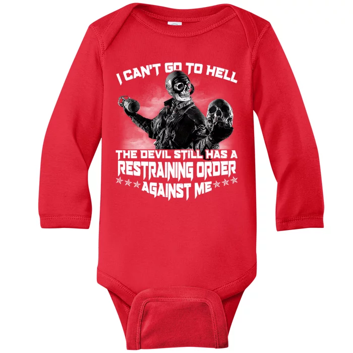 I Can't Go To Hell The Devil Has A Restraining Order Against Me Baby Long Sleeve Bodysuit