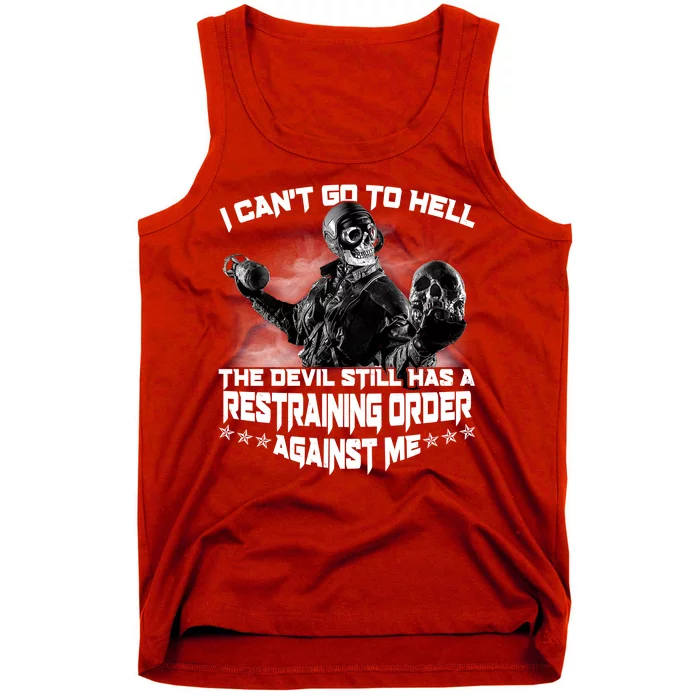 I Can't Go To Hell The Devil Has A Restraining Order Against Me Tank Top