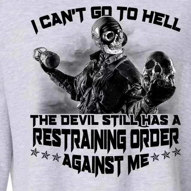 I Can't Go To Hell The Devil Has A Restraining Order Against Me Cropped Pullover Crew