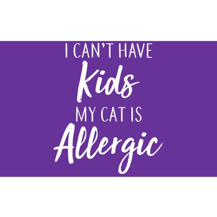 I Can't Have Kids My Cat Is Allergic Bumper Sticker