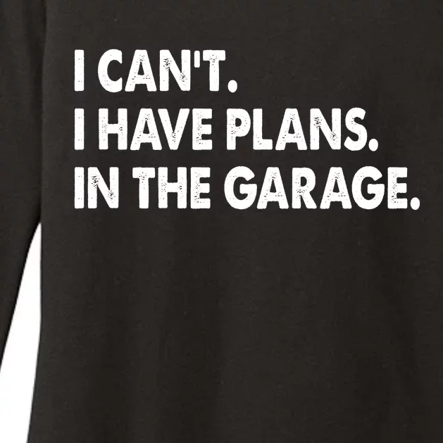 I Can't Have Plans In the Garage Womens CVC Long Sleeve Shirt