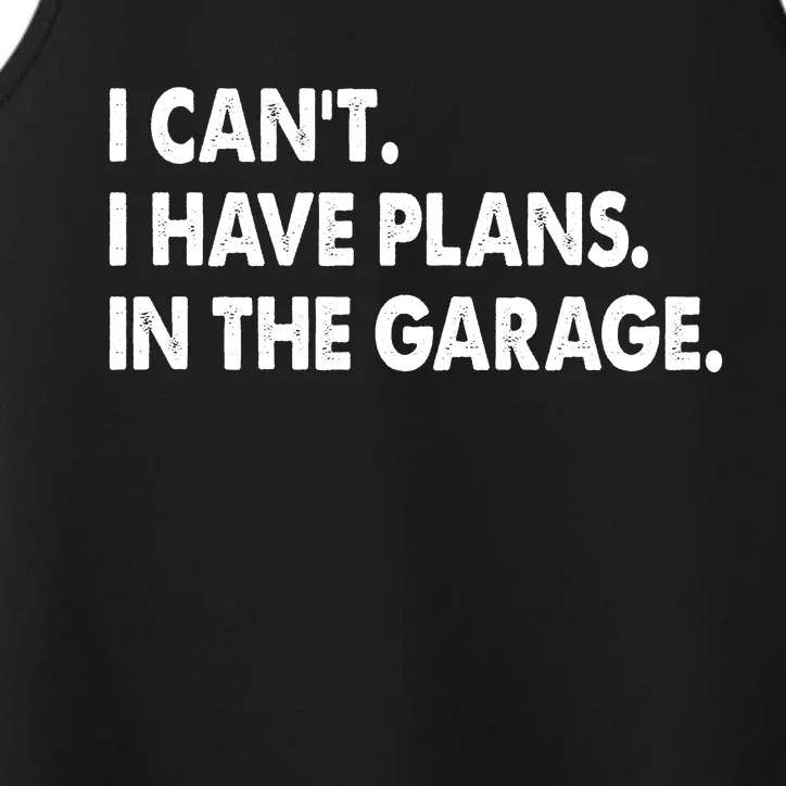 I Can't Have Plans In the Garage Performance Tank