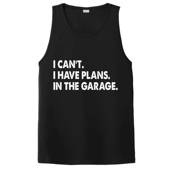 I Can't Have Plans In the Garage Performance Tank