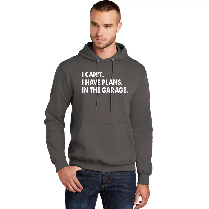 I Can't Have Plans In the Garage Hoodie