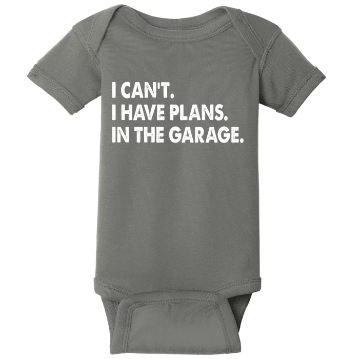 I Can't Have Plans In the Garage Baby Bodysuit