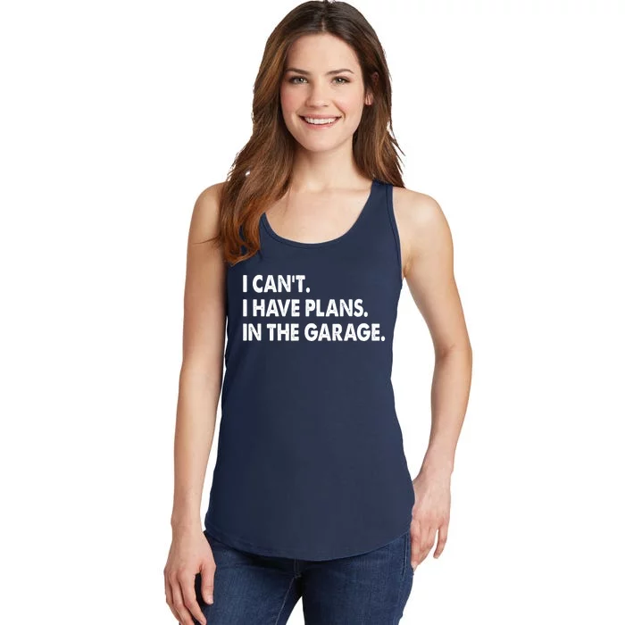 I Can't Have Plans In the Garage Ladies Essential Tank