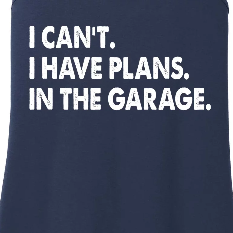 I Can't Have Plans In the Garage Ladies Essential Tank