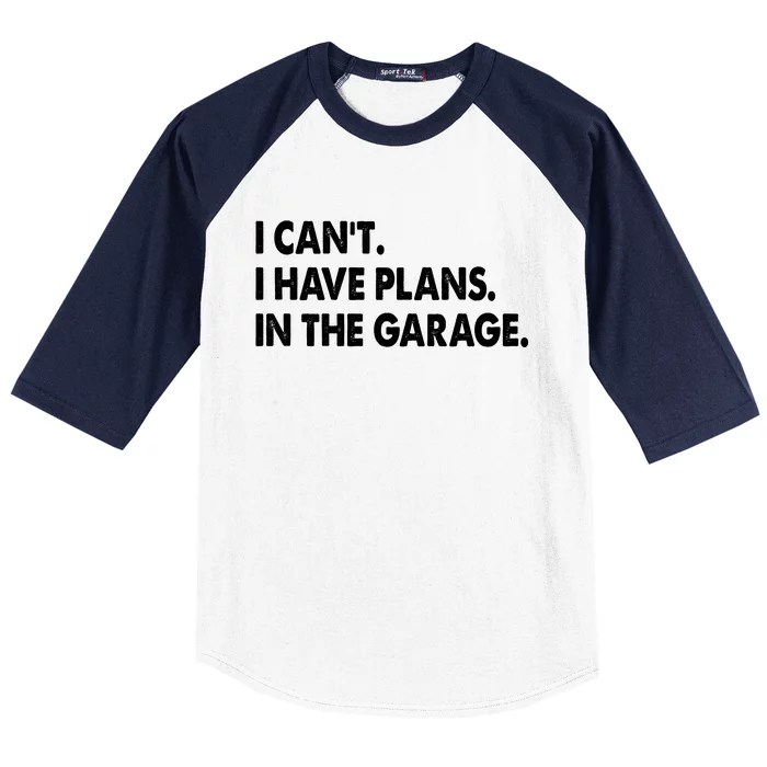 I Can't Have Plans In the Garage Baseball Sleeve Shirt