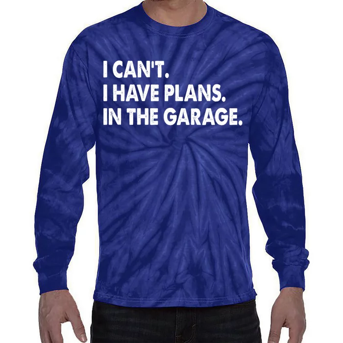 I Can't Have Plans In the Garage Tie-Dye Long Sleeve Shirt