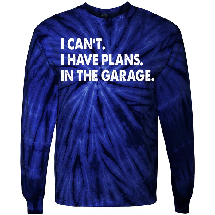 I Can't Have Plans In the Garage Tie-Dye Long Sleeve Shirt