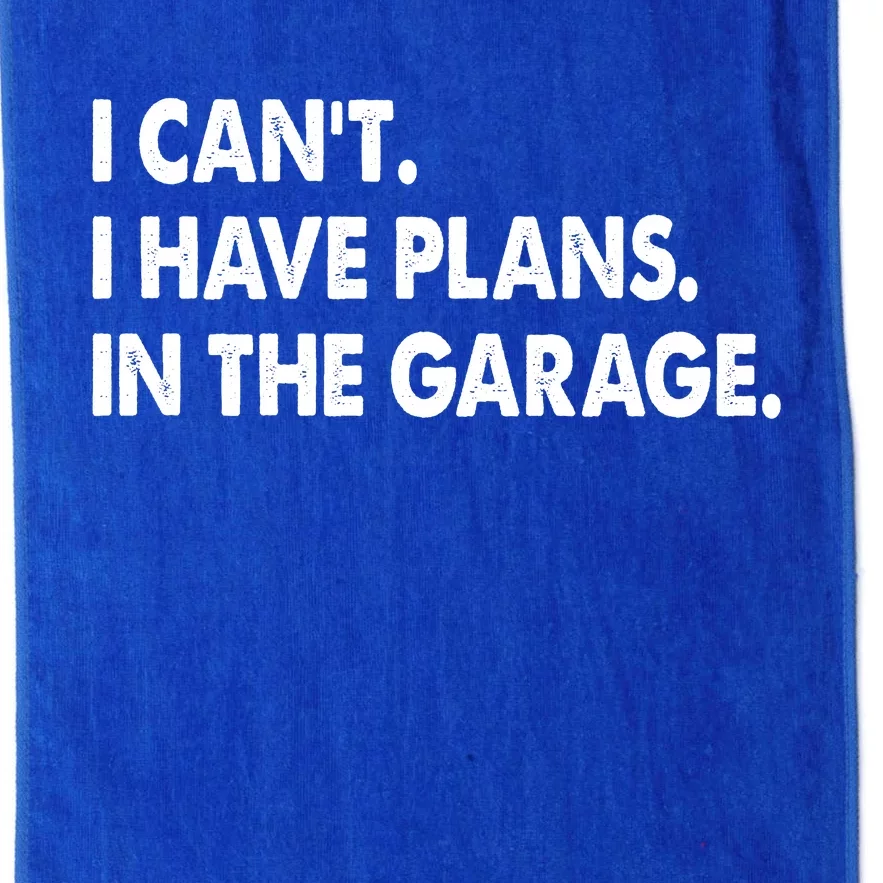 I Can't Have Plans In the Garage Platinum Collection Golf Towel