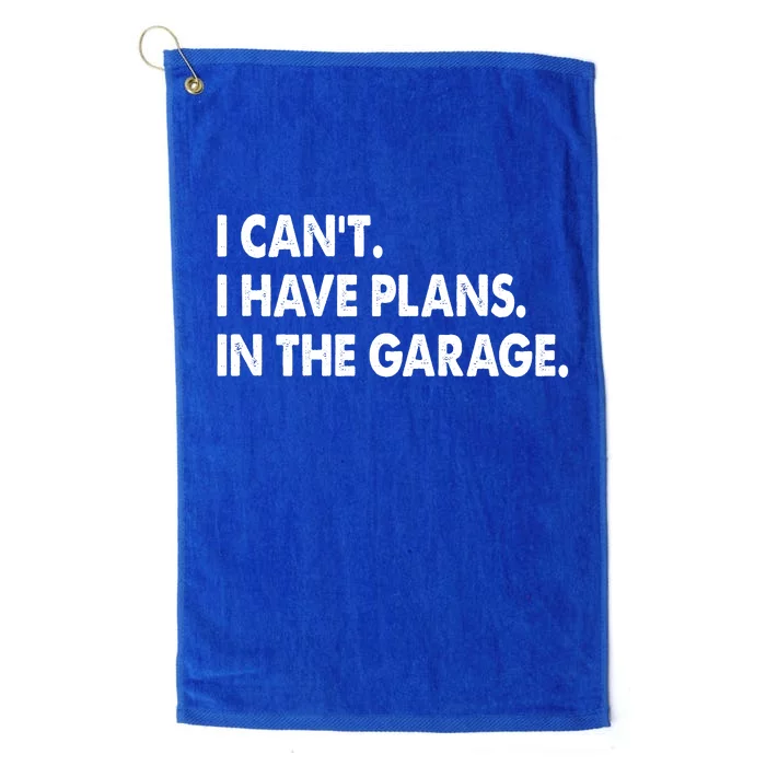 I Can't Have Plans In the Garage Platinum Collection Golf Towel