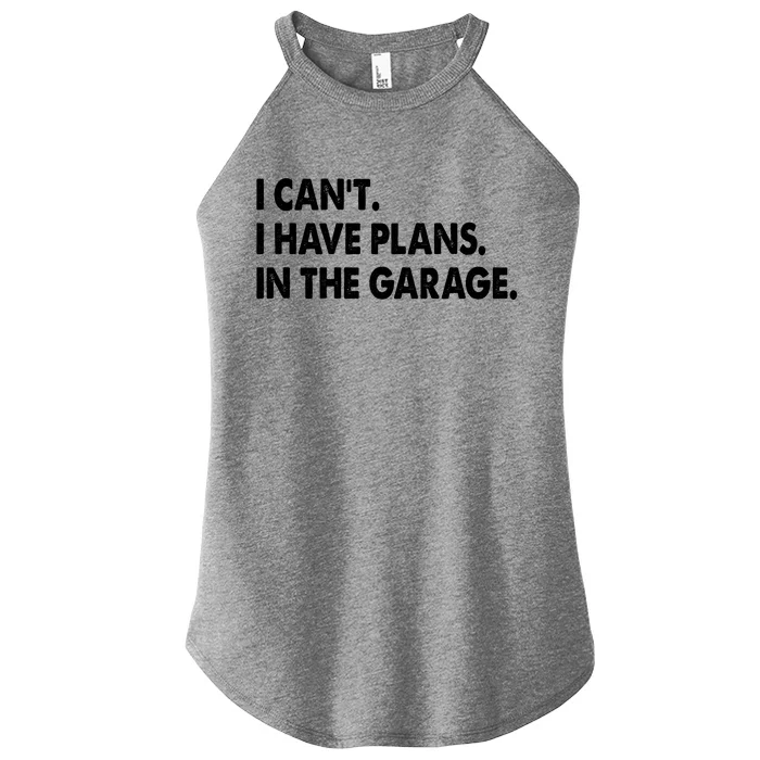 I Can't Have Plans In the Garage Women’s Perfect Tri Rocker Tank