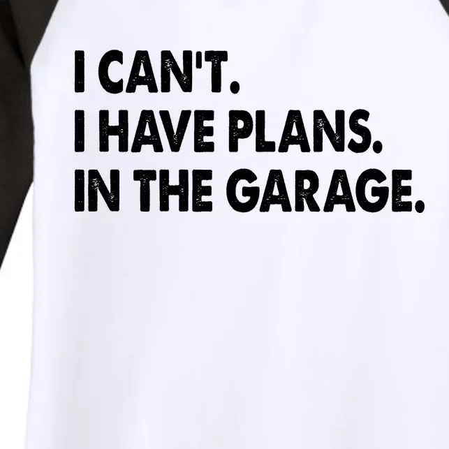 I Can't Have Plans In the Garage Women's Tri-Blend 3/4-Sleeve Raglan Shirt