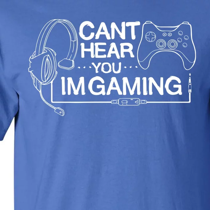 I Can't Hear You I'm Gaming Funny Gamer Tall T-Shirt