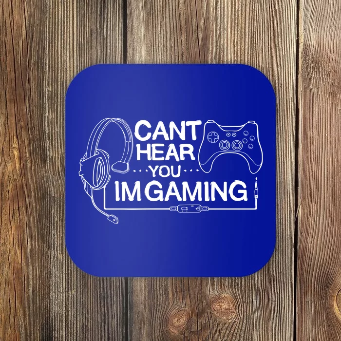 I Can't Hear You I'm Gaming Funny Gamer Coaster