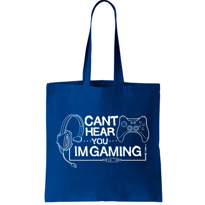 I Can't Hear You I'm Gaming Funny Gamer Tote Bag