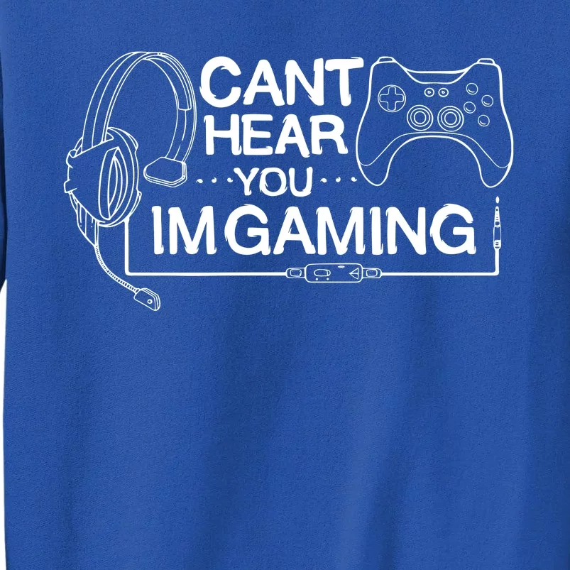 I Can't Hear You I'm Gaming Funny Gamer Tall Sweatshirt