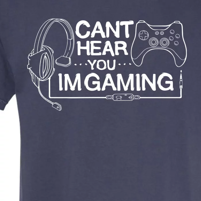 I Can't Hear You I'm Gaming Funny Gamer Garment-Dyed Heavyweight T-Shirt